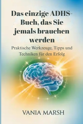 Das einzige ADHS-Buch, das Sie jemals brauchen werden