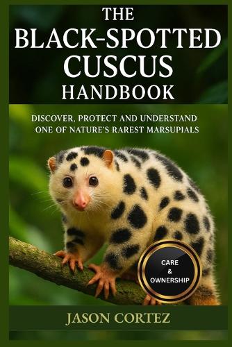 The Black-Spotted Cuscus Handbook