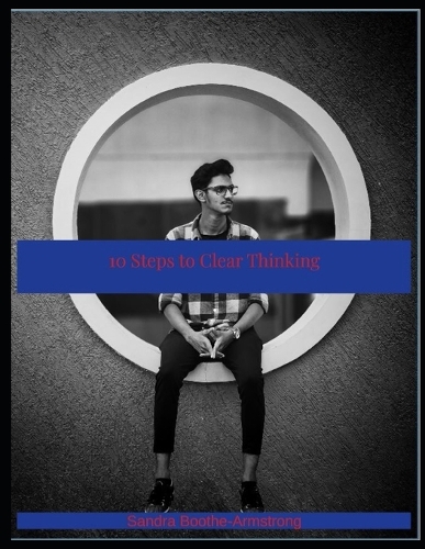 10 Steps to Clear Thinking
