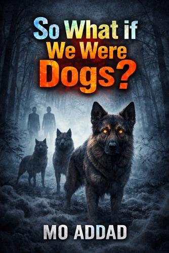 So What If We Were Dogs ?