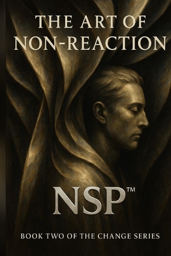 NSP(TM) The Art of Non-Reaction Book 2 change series