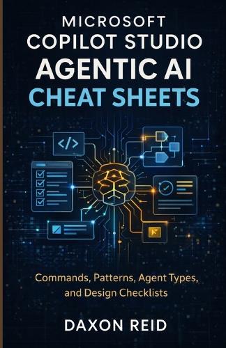 Microsoft Copilot Studio Agentic AI Cheat Sheets