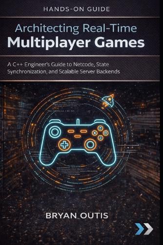 Architecting Real-Time Multiplayer Games