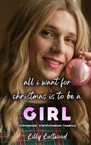 All I Want for Christmas is to Be a Girl