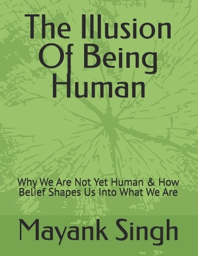 The Illusion Of Being Human