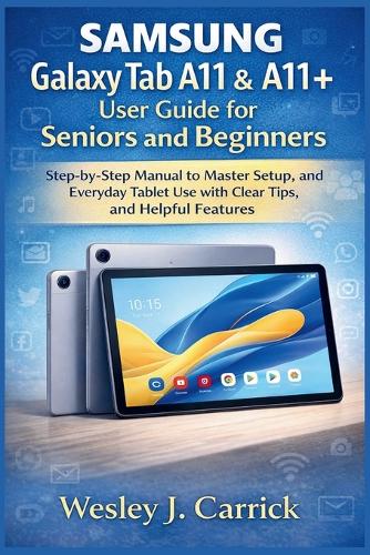 Samsung Galaxy Tab A11 & A11+ user guide for Seniors and Beginners