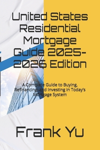 United States Residential Mortgage Guide 2025-2026 Edition
