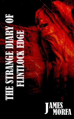 The Strange Diary Of Flintlock Edge