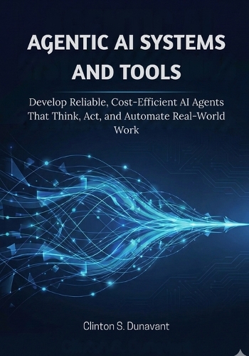 Agentic AI Systems and Tools