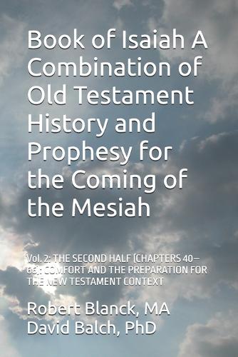 Book of Isaiah A Combination of Old Testament History and Prophesy for the Coming of the Mesiah