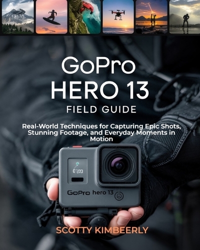 GoPro Hero 13 Field Guide