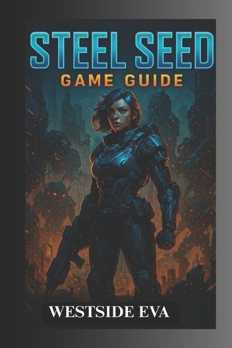 Steel Seed Game Guide