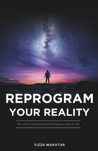 Reprogram your reality