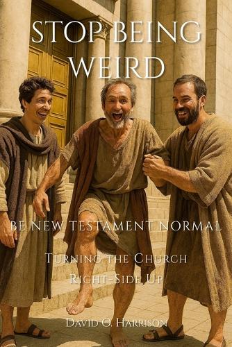Stop Being Weird -Be New Testament Normal
