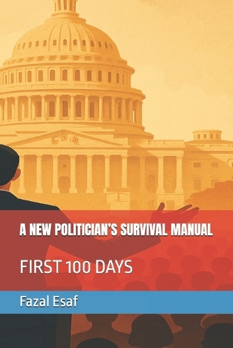 A New Politician's Survival Manual