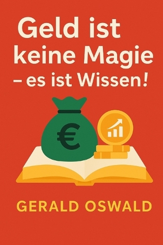 Geld ist keine Magie - es ist Wissen!