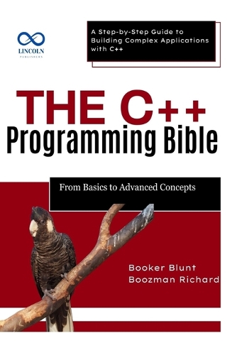 The C++ Programming Bible From Basics to Advanced Concepts