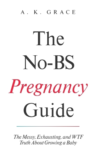 The No-BS Pregnancy Guide