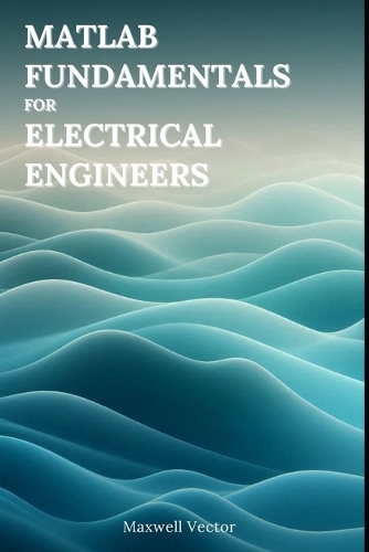 MATLAB Fundamentals for Electrical Engineers