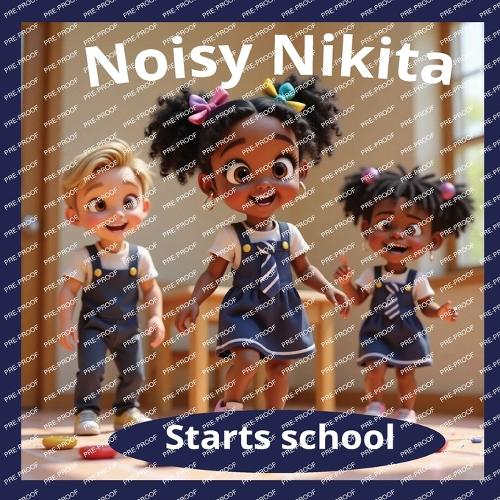 Noisy Nikita Starts School