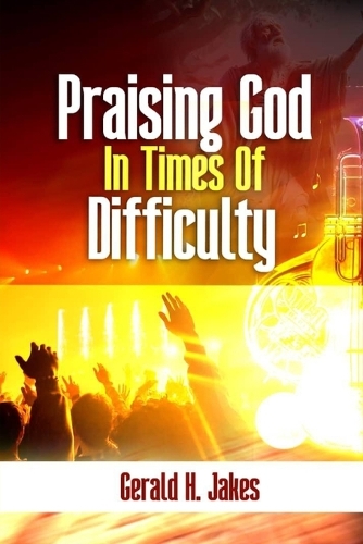Praising God in Times of Difficulty