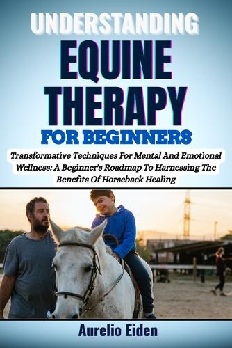 Understanding Equine Therapy for Beginners