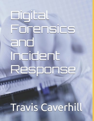 Digital Forensics and Incident Response