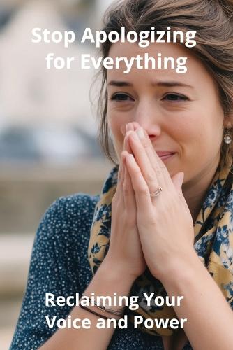 Stop Apologizing for Everything