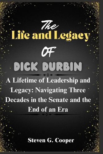 The Life and Legacy Of Dick Durbin