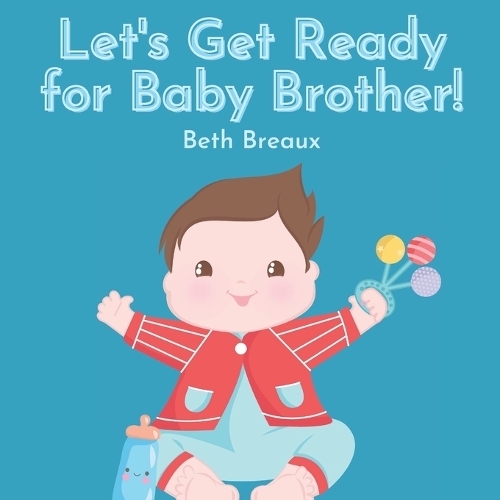Let's Get Ready for Baby Brother!