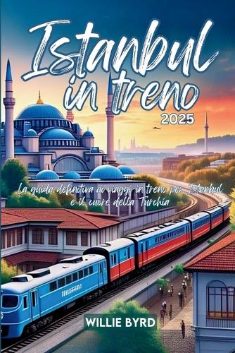 Istanbul in Treno 2025