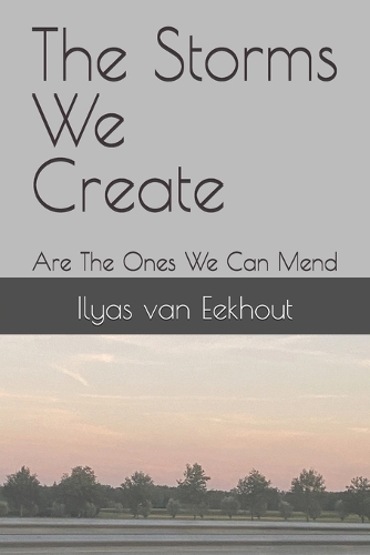 The Storms We Create