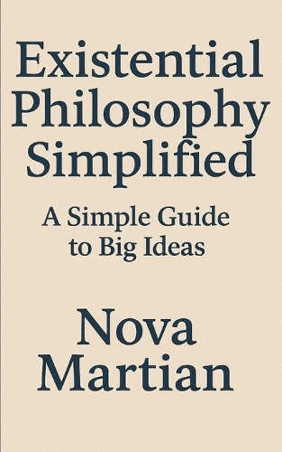 Existential Philosophy Simplified