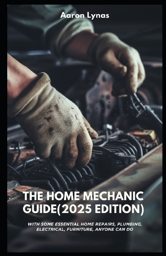 The Home Mechanic Guide (2025 Edition)