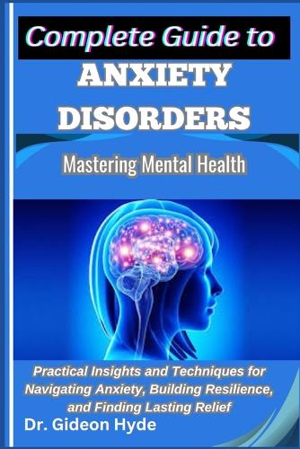 Complete Guide to Anxiety Disorders