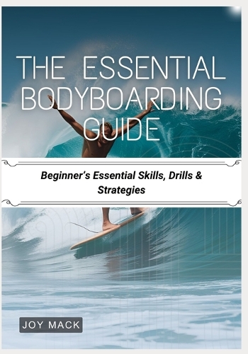 The Essential Bodyboarding Guide