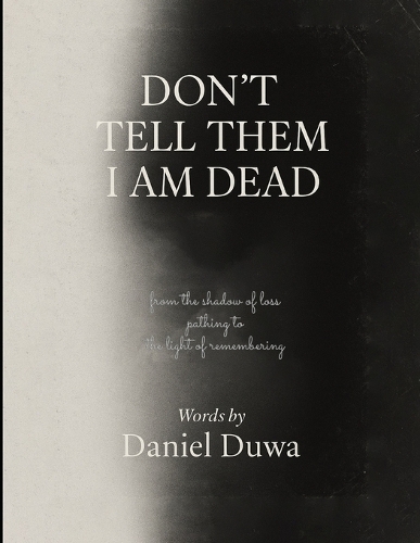 Don't Tell Them I Am Dead