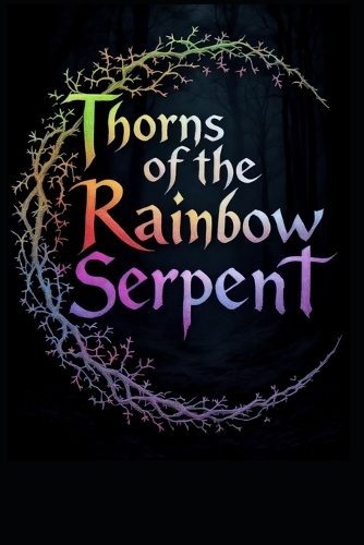 Thorns of the Rainbow Serpent