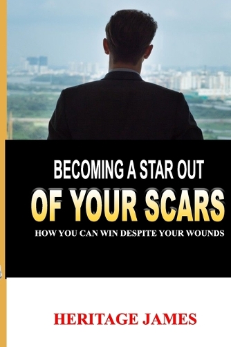 Becomming a Star Out of Your Scars