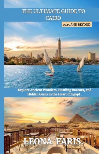 The Ultimate Guide to Cairo 2025 and Beyond
