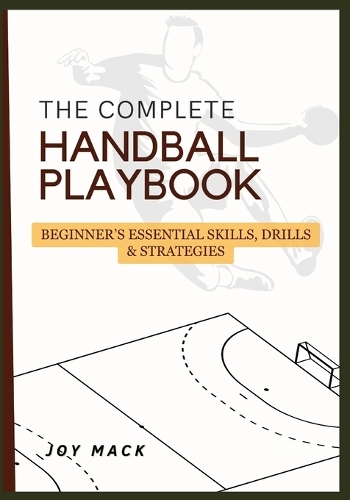 The Complete Handball Playbook