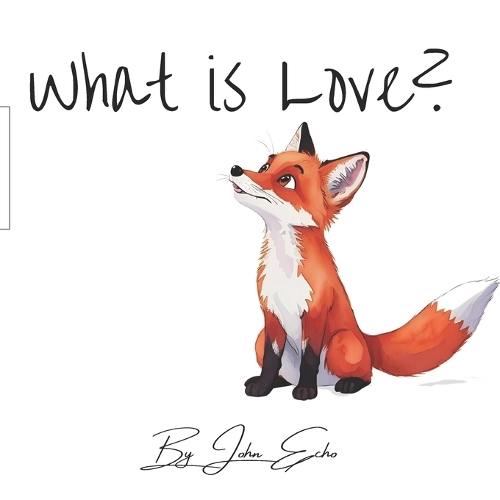 What is love? By John Echo