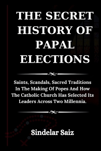 The Secret History of Papal Elections