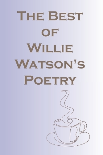 The Best of Willie Watson's Poetry