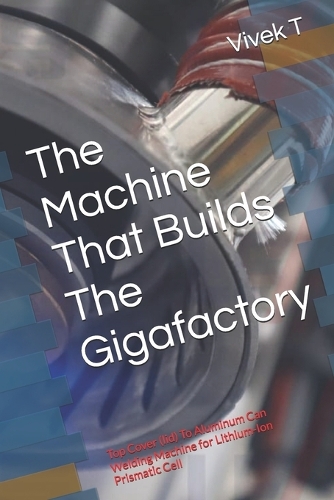 The Machine That Builds The Gigafactory