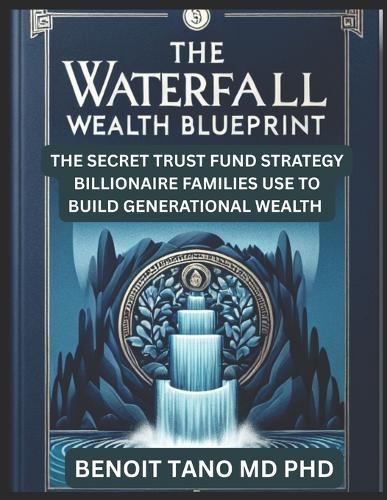 The Waterfall Wealth Blueprint