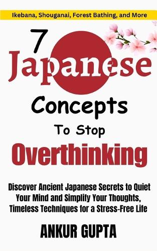 7 Japanese Concepts To Stop Overthinking