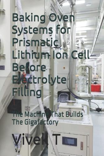 Baking Oven Systems for Prismatic Lithium Ion Cell Before Electrolyte Filling