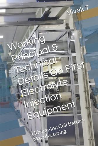 Working Principal & Technical Details On First Electrolyte Injection Equipment