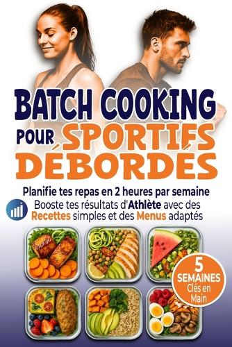 Batch Cooking pour Sportifs Débordés
